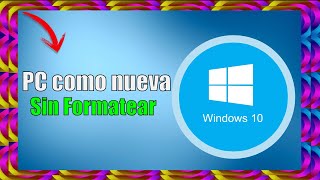 ✅ COMO DEJAR mi PC como NUEVA sin FORMATEAR WINDOWS 10 [upl. by Yttap]